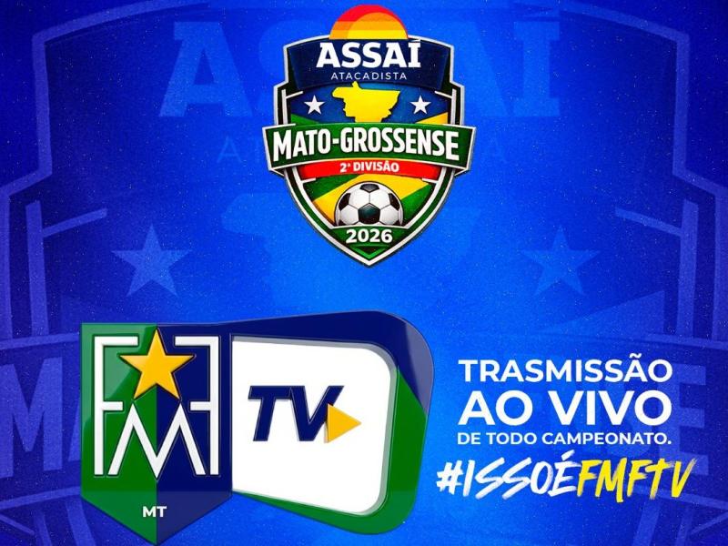 FMF TV transmitirá todos os jogos do Assaí Mato-grossense 2ª Divisão 2026