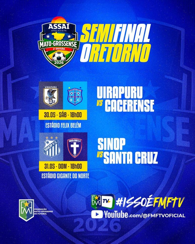 Jogos de volta das semifinais do Assaí Mato-grossense 2ª Divisão 2026 acontecem neste fim de semana
