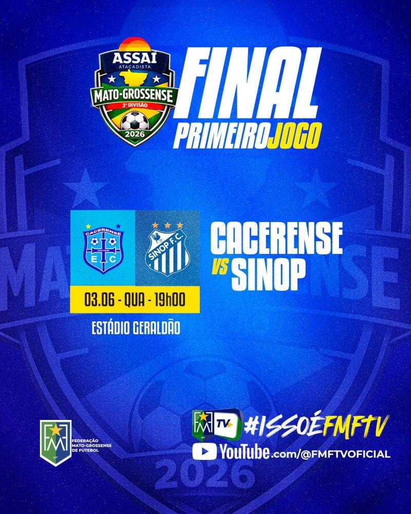 Cacerense e Sinop abrem a final do Assaí Mato-grossense 2ª Divisão 2026