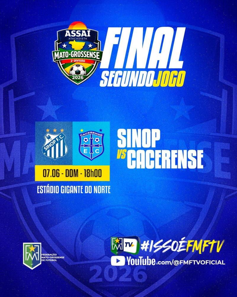 Sinop e Cacerense decidem o título do Assaí Mato-grossense 2ª Divisão 2026 neste domingo